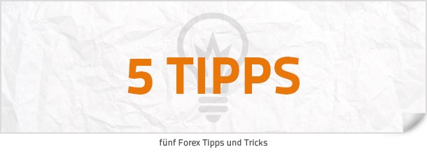 Fünf Tipps und Tricks zum Forexhandel